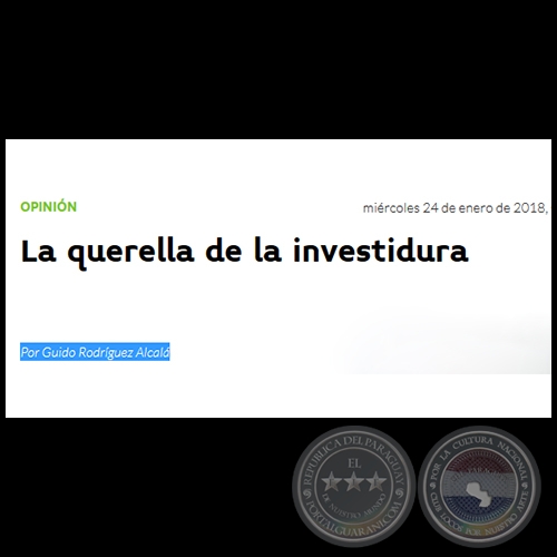 LA QUERELLA DE LA INVESTIDURA - Por GUIDO RODRGUEZ ALCAL - Mircoles, 24 de enero de 2018